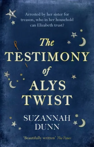 The Testimony of Alys Twist - Dunn Suzannah