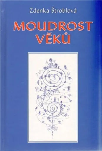 Moudrost věků - Zdenka Štroblová