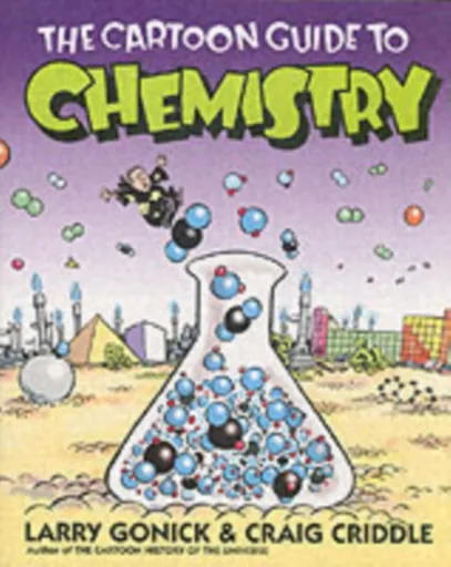 The Cartoon Guide to Chemistry - Larry Gonick, Craig Criddle