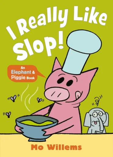 I REALLY Like Slop! - Mo Willems