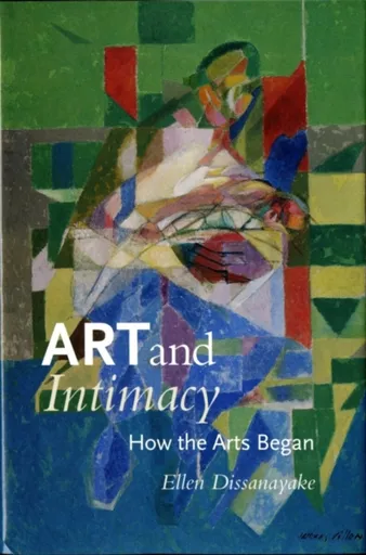 Art and Intimacy - Ellen Dissanayake