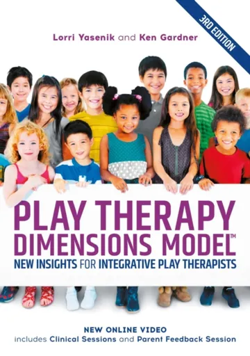 Play Therapy Dimensions Model - Ken Gardner, Lorri Yasenik