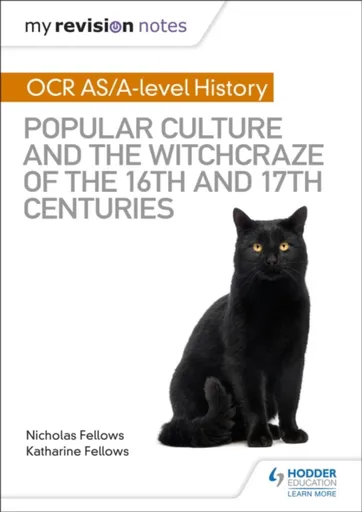 My Revision Notes: OCR A-level History: Popular Culture and the Witchcraze of the 16th and 17th Centuries - Nicholas Fellows, Katharine Fellows