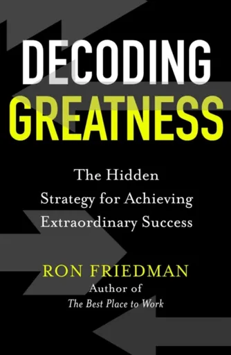 Decoding Greatness - Ron Friedman