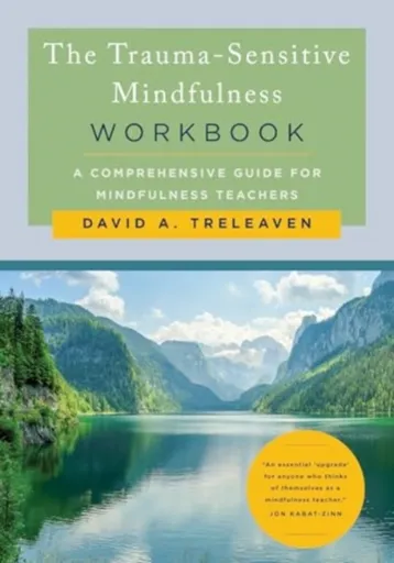 The Trauma-Sensitive Mindfulness Workbook - David A. Treleaven