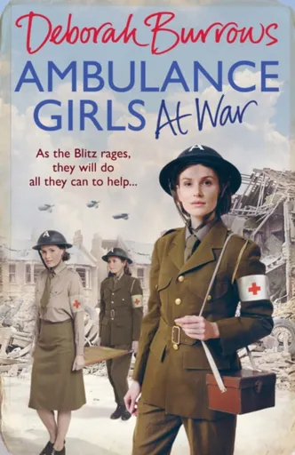 Ambulance Girls At War - Deborah Burrows