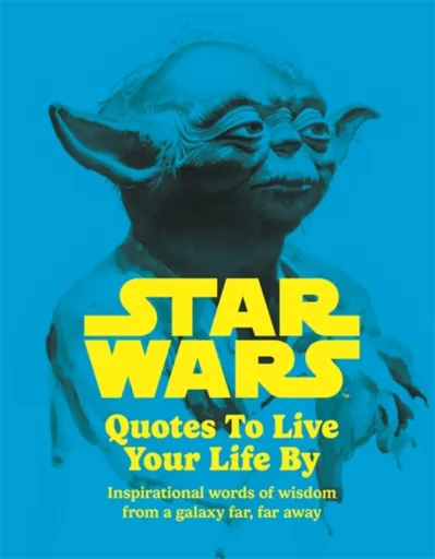 Star Wars Quotes To Live Your Life By - Roland Hall