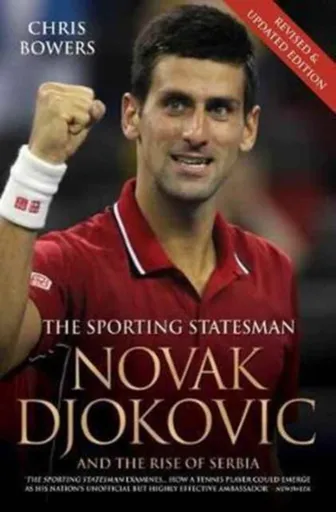 Novak Djokovic - The Biography - Chris Bowers