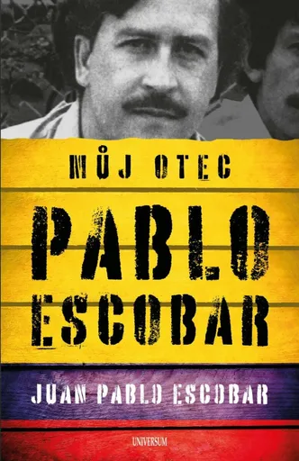 Můj otec Pablo Escobar - Escobar Juan Pablo