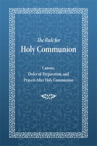 Rule for Holy Communion - Holy Trinity Monastery