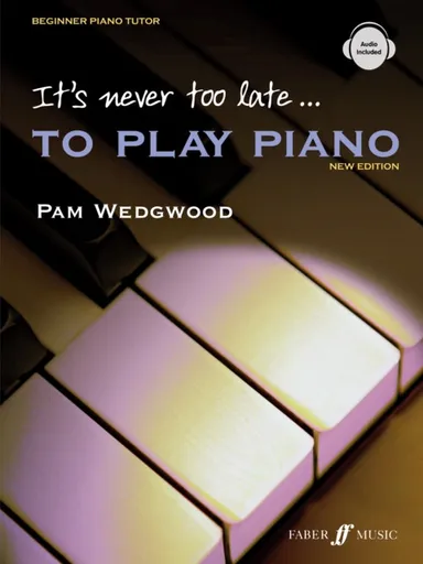It's never too late to play piano (Adult Tutor Book) - Wedgwood Pam
