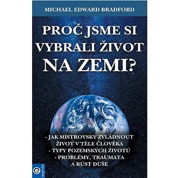 Proč jsme si vybrali život na Zemi? (978-80-8100-648-7)