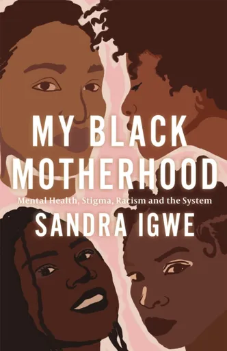 My Black Motherhood - Sandra Igwe
