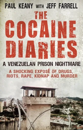 The Cocaine Diaries - Jeff Farrell, Paul Keany