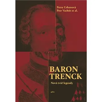 Baron Trenck: Nová tvář legendy (978-80-7492-507-8)