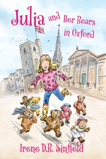 Julia and Her Bears in Oxford - Irene D. B. Sinfield