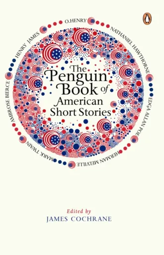 The Penguin Book of American Short Stories - James Cochrane