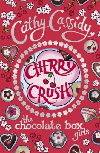 Chocolate Box Girls: Cherry Crush - Cathy Cassidy