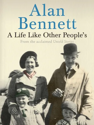 A Life Like Other People's - Alan Bennett