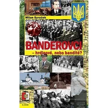 Banderovci - hrdinové nebo bandité? (999-00-016-7158-7)