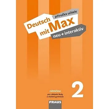 Deutsch mit Max neu + interaktiv 2 PU: Příručka učitele, pro ZŠ a víceletá gymnázia (978-80-7489-383-4)