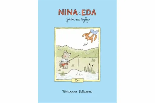 Nina a Eda jdou na ryby - Marianne Dubucová