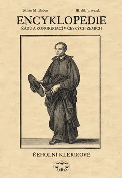 Encyklopedie řádů a kongregací v českých zemích III/3. - Milan M. Buben