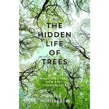 The Hidden Life of Trees: What They Feel, How They Communicate (0008218439)