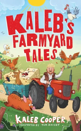Kalebâ€™s Farmyard Tales: Escaping Animals and Runaway Tractors - Kaleb Cooper
