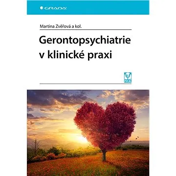 Gerontopsychiatrie v klinické praxi (978-80-271-3465-6)