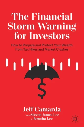 The Financial Storm Warning for Investors - Jeff Camarda, Steven James Lee, Jerusha Lee