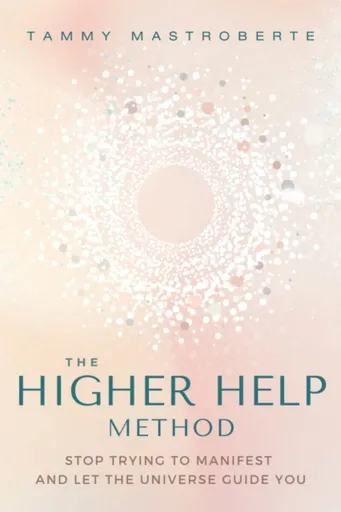 The Higher Help Method - Tammy Mastroberte