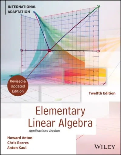 Elementary Linear Algebra, Application Version, International Adaptation, Revised Edition - Howard  Anton, Anton  Kaul, Chris  Rorres