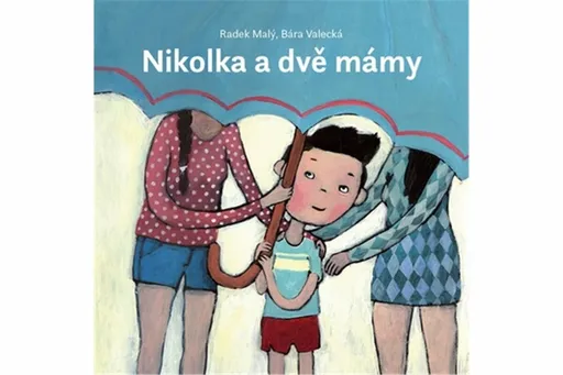 Nikolka a dvě mámy - Bára Valecká, Radek Malý