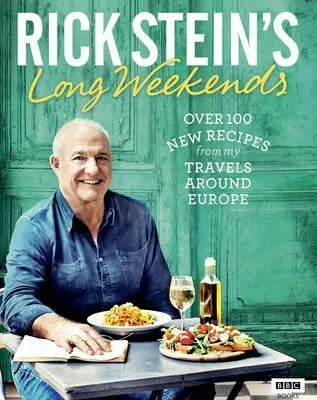 Rick Stein's Long Weekends - Rick Stein