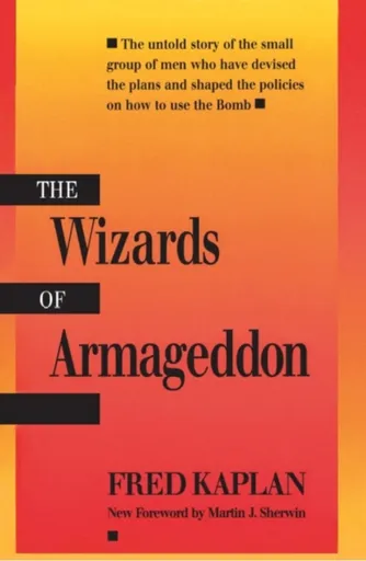 The Wizards of Armageddon - Fred Kaplan