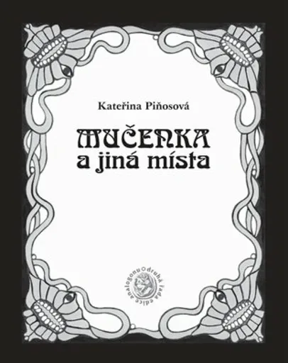 Mučenka a jiná místa - Kateřina Piňosová