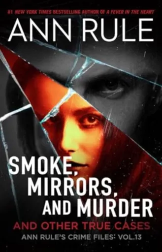 Smoke, Mirrors, and Murder - Ann Rule