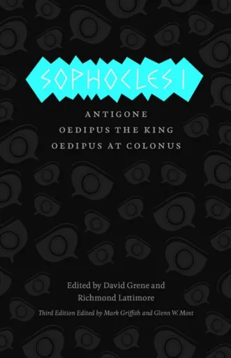 Sophocles I â€“ Antigone, Oedipus the King, Oedipus at Colonus - David Grene, Sophocles Sophocles, Richmond Lattimore, Mark Griffith, Glenn W. Most