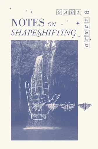 Notes on Shapeshifting - Gabi Abro