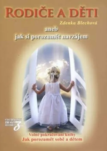 Rodiče a děti aneb jak si porozumět navzájem - Zdenka Blechová