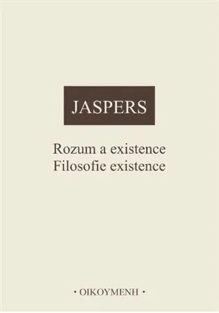 Rozum a existence. Filosofie existence - Karl Jaspers