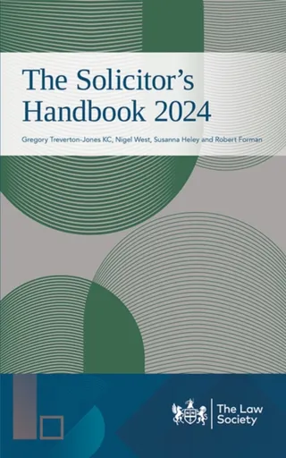 The Solicitor's Handbook 2024 - Nigel West, KC, Gregory Treverton-Jones, Susanna Heley, Robert Forman