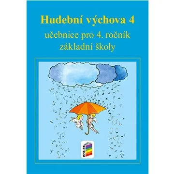 Hudební výchova 4 učebnice: učebnice pro 4. ročník základní školy (978-80-7600-309-5)