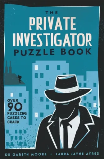 The Private Investigator Puzzle Book - Dr Gareth Moore, Laura Jayne Ayres