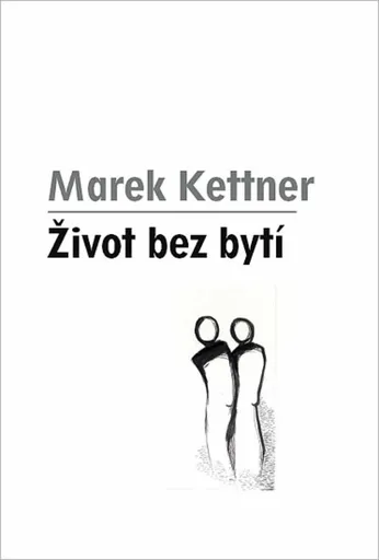 Život bez bytí - Marek Kettner