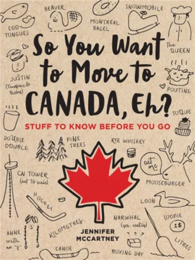 So You Want to Move to Canada, Eh? - Jennifer McCartney