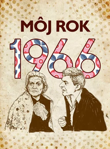 Môj rok 1966 - Markéta Kyzlinková, Silvia Vnenková, Anna Ölvecká