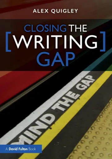 Closing the Writing Gap - Quigley Alex