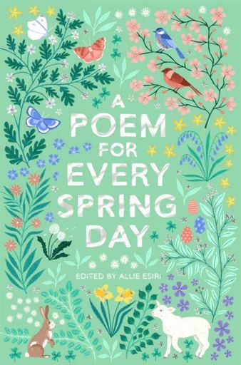 A Poem for Every Spring Day - Allie Esiri